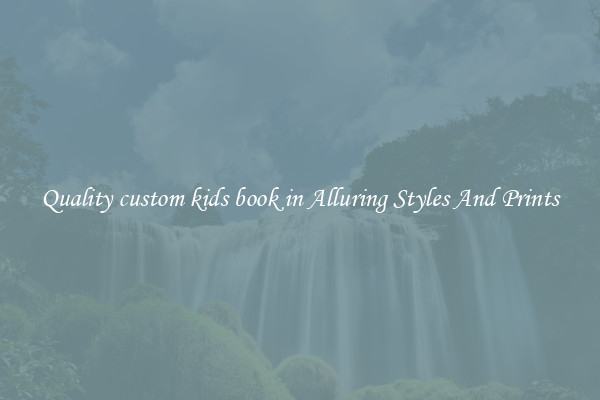 Quality custom kids book in Alluring Styles And Prints