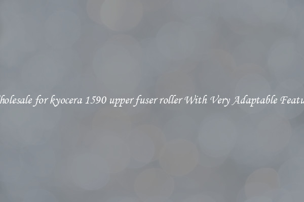 Wholesale for kyocera 1590 upper fuser roller With Very Adaptable Features