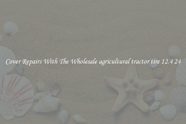  Cover Repairs With The Wholesale agricultural tractor tire 12.4 24 