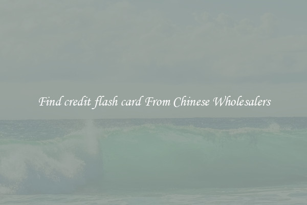 Find credit flash card From Chinese Wholesalers
