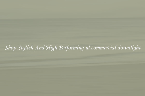 Shop Stylish And High Performing ul commercial downlight