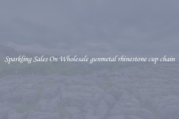 Sparkling Sales On Wholesale gunmetal rhinestone cup chain