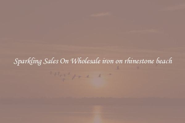 Sparkling Sales On Wholesale iron on rhinestone beach