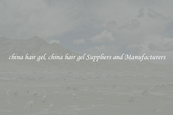 china hair gel, china hair gel Suppliers and Manufacturers