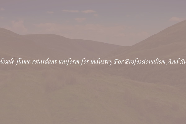 Wholesale flame retardant uniform for industry For Professionalism And Success