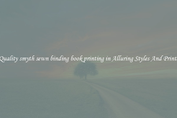 Quality smyth sewn binding book printing in Alluring Styles And Prints