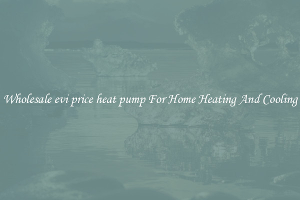 Wholesale evi price heat pump For Home Heating And Cooling
