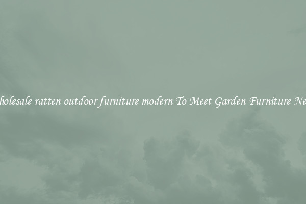 Wholesale ratten outdoor furniture modern To Meet Garden Furniture Needs
