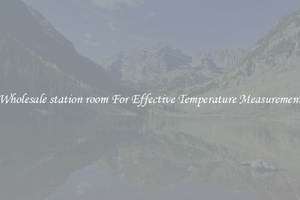 Wholesale station room For Effective Temperature Measurement