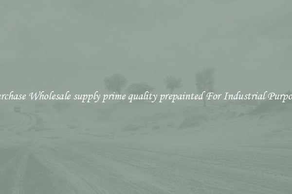 Purchase Wholesale supply prime quality prepainted For Industrial Purposes