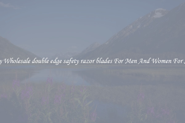 Buy Wholesale double edge safety razor blades For Men And Women For Sale