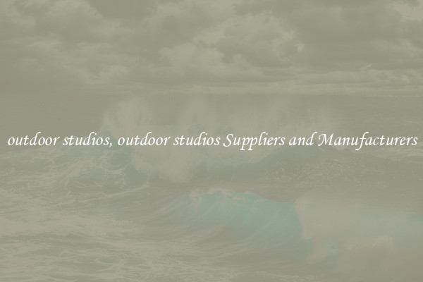 outdoor studios, outdoor studios Suppliers and Manufacturers