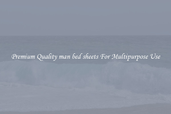 Premium Quality man bed sheets For Multipurpose Use