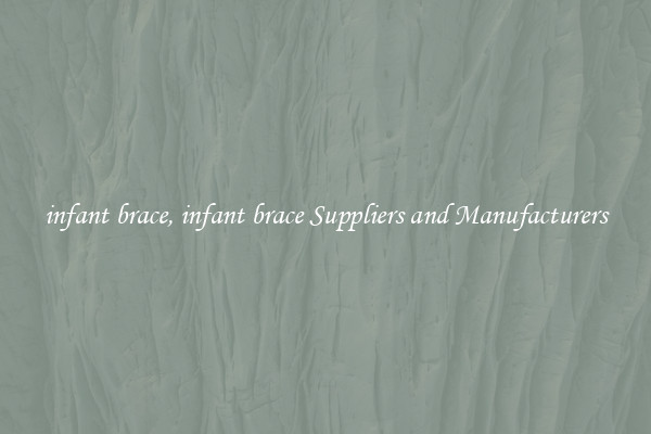 infant brace, infant brace Suppliers and Manufacturers