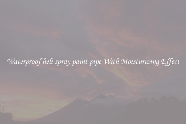 Waterproof heli spray paint pipe With Moisturizing Effect