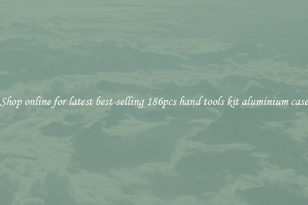 Shop online for latest best-selling 186pcs hand tools kit aluminium case