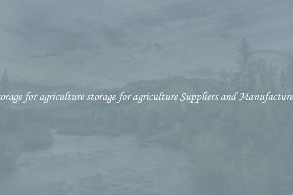 storage for agriculture storage for agriculture Suppliers and Manufacturers