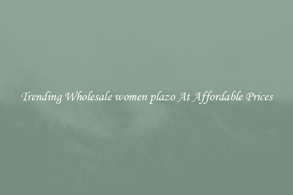 Trending Wholesale women plazo At Affordable Prices