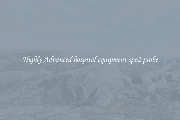 Highly Advanced hospital equipment spo2 probe