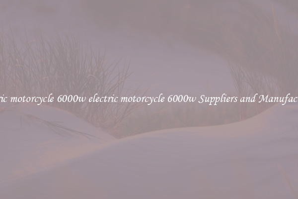 electric motorcycle 6000w electric motorcycle 6000w Suppliers and Manufacturers