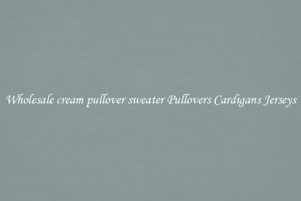 Wholesale cream pullover sweater Pullovers Cardigans Jerseys