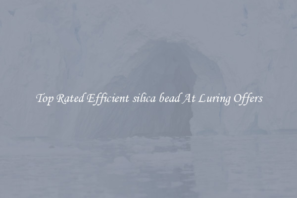 Top Rated Efficient silica bead At Luring Offers