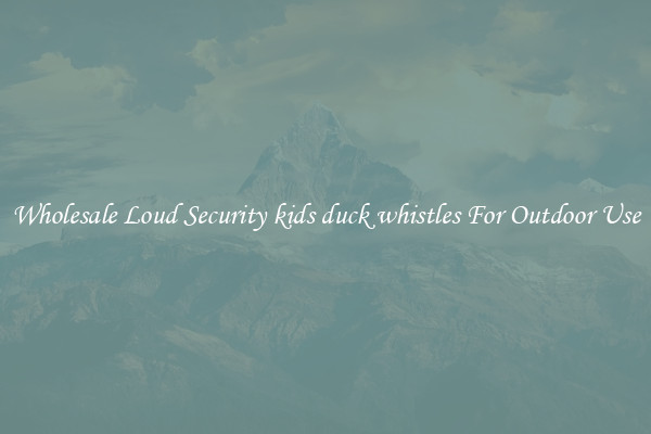 Wholesale Loud Security kids duck whistles For Outdoor Use