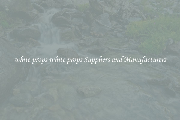 white props white props Suppliers and Manufacturers