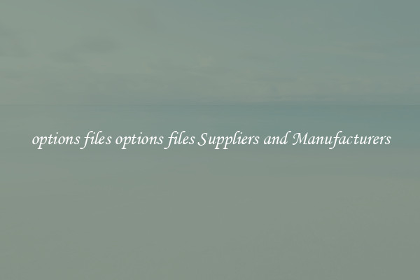 options files options files Suppliers and Manufacturers