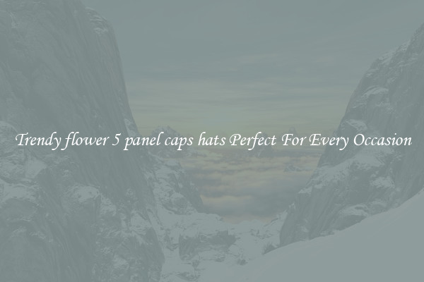 Trendy flower 5 panel caps hats Perfect For Every Occasion