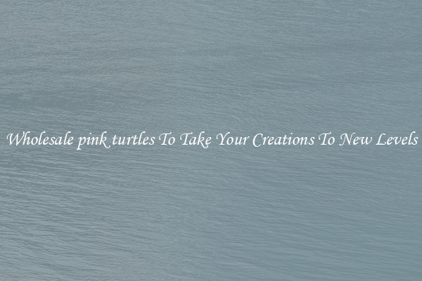 Wholesale pink turtles To Take Your Creations To New Levels