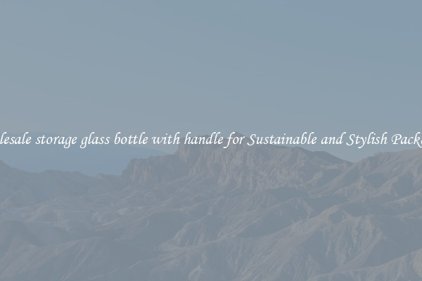Wholesale storage glass bottle with handle for Sustainable and Stylish Packaging