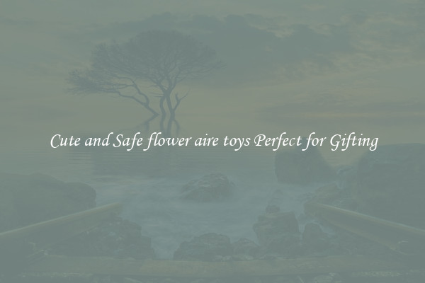 Cute and Safe flower aire toys Perfect for Gifting