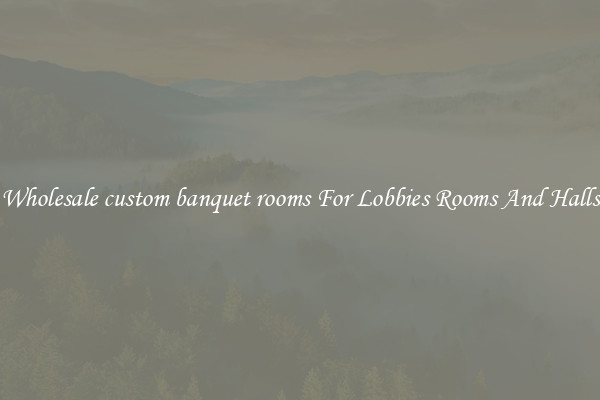 Wholesale custom banquet rooms For Lobbies Rooms And Halls
