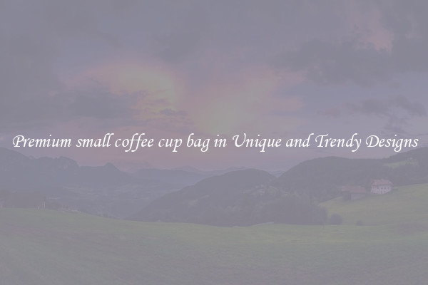 Premium small coffee cup bag in Unique and Trendy Designs