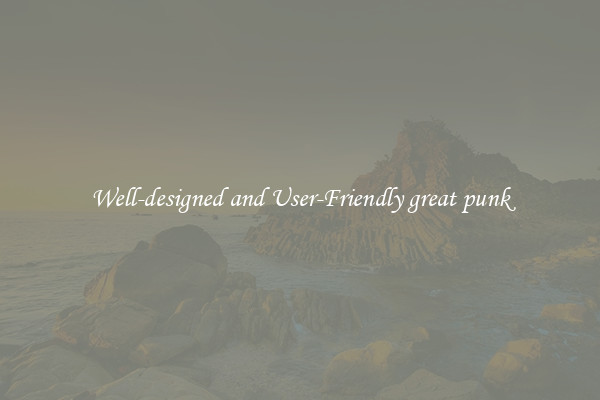 Well-designed and User-Friendly great punk